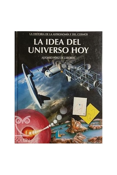 La historia de la Astronomía y del Cosmos. La idea del universo hoy